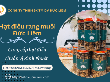 Hạt điều Đức Liêm chuyên cung cấp sỉ lẻ cho khu vực  Hồ Chí Minh, Bình Dương, Bình Phước